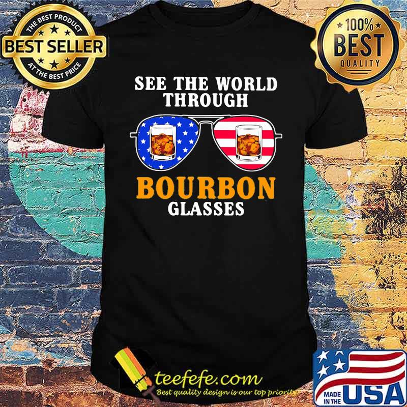 See the world through bourbon glasses american flag shirt