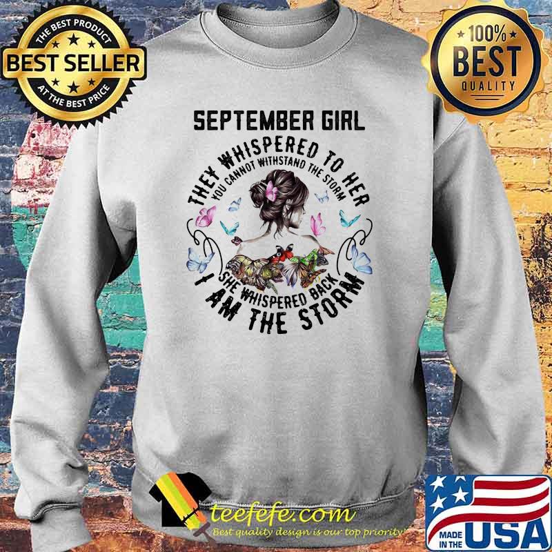 September girl they whispered to her i am the storn butterflies Sweater September girl they whispered to her i am the storn butterflies Sweater