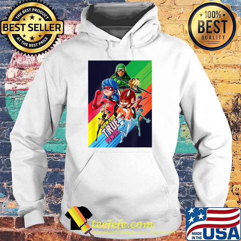 Show your true power Miraculous Collection Ladybug and All Heroez T-Shirt Hoodie Show your true power Miraculous Collection Ladybug and All Heroez T-Shirt Hoodie