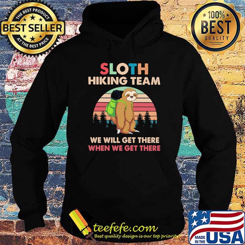 Sloth hiking team we will get there when we get there vintage Hoodie Sloth hiking team we will get there when we get there vintage Hoodie