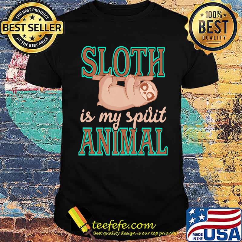 Sloth Is My Spirit Animal Shirt Sloth Is My Spirit Animal Shirt