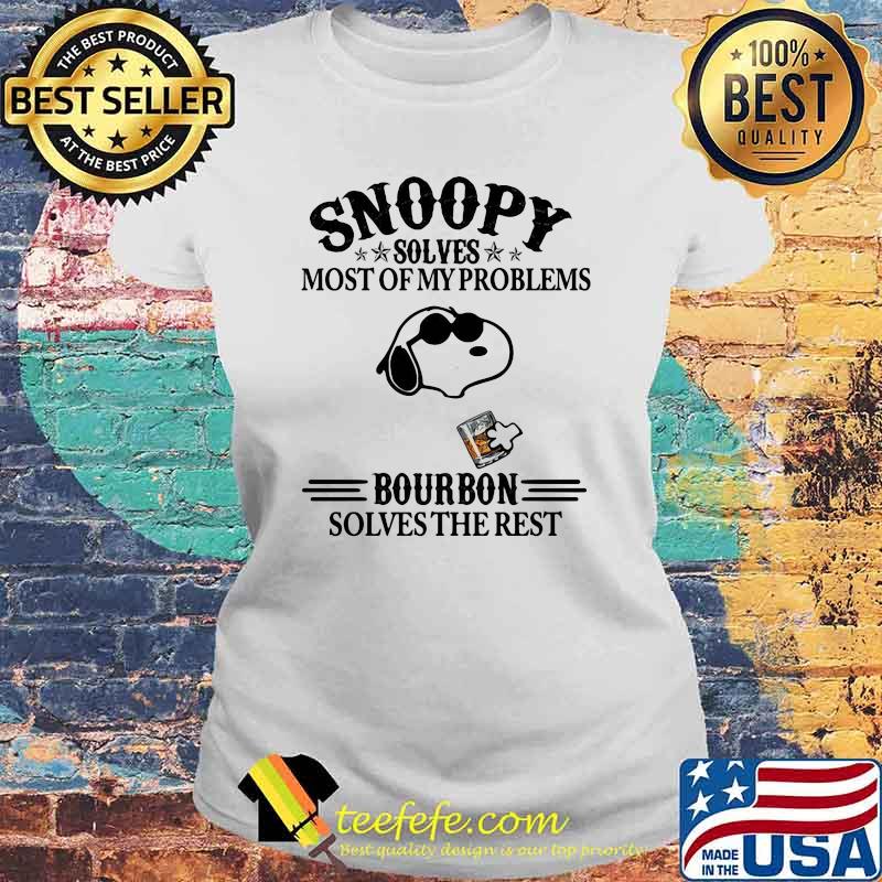 Snoopy Solves Most Of My Problems Bourbon Solves The Rest Shirt Laides tee Snoopy Solves Most Of My Problems Bourbon Solves The Rest Shirt Laides tee
