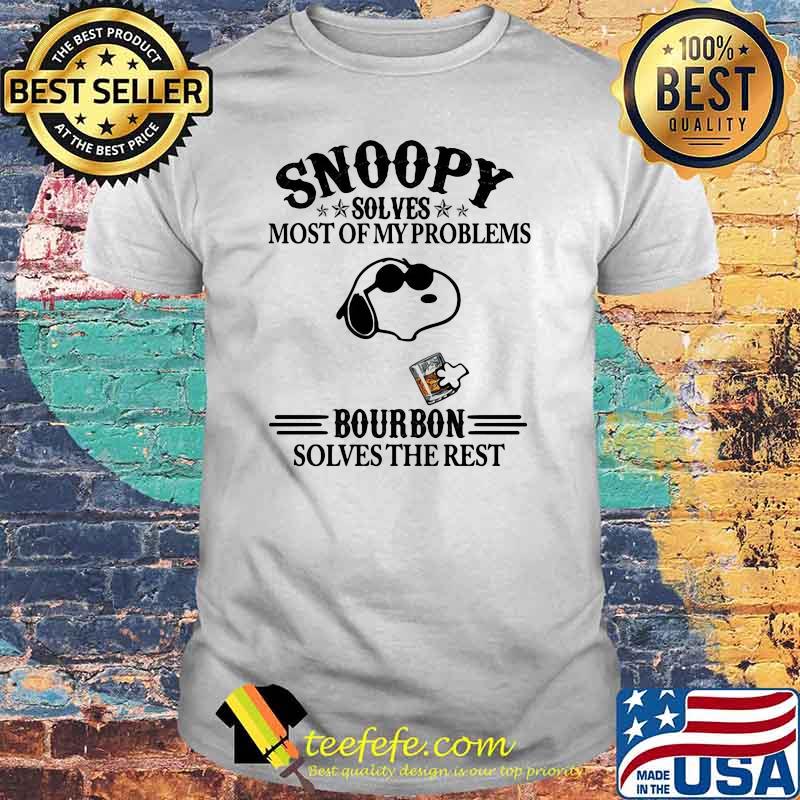 Snoopy Solves Most Of My Problems Bourbon Solves The Rest Shirt Snoopy Solves Most Of My Problems Bourbon Solves The Rest Shirt