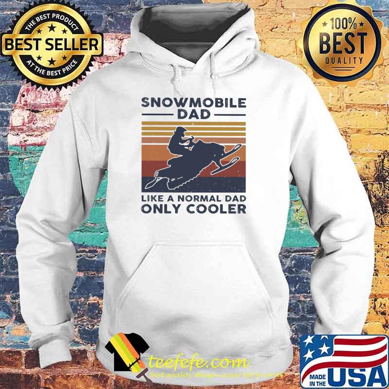 Snowmobile Dad Like A Normal Dad ONly Cooler Vintage Shirt Hoodie Snowmobile Dad Like A Normal Dad ONly Cooler Vintage Shirt Hoodie