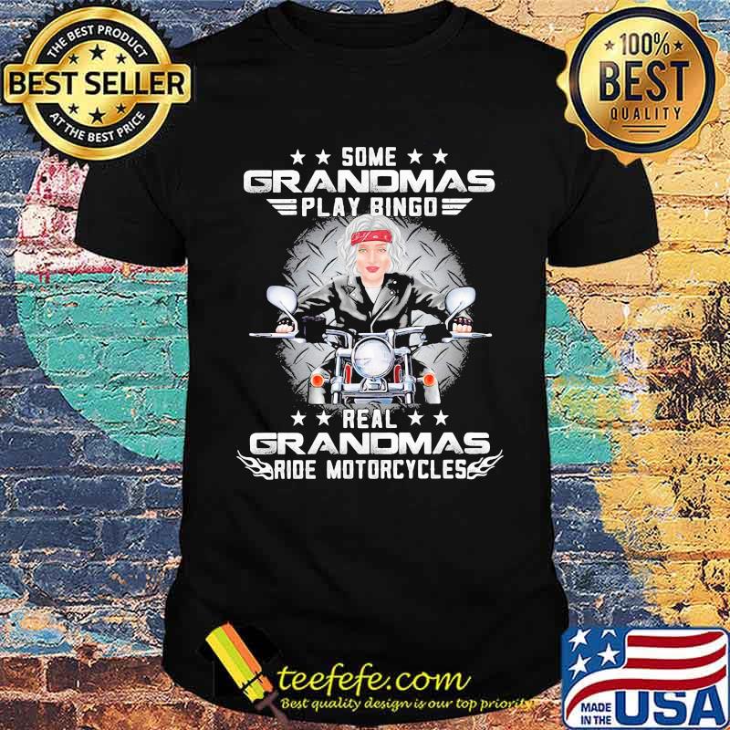 Some Grandmas Play Bingo Real Grandmas Ride Motocycles Shirt Some Grandmas Play Bingo Real Grandmas Ride Motocycles Shirt