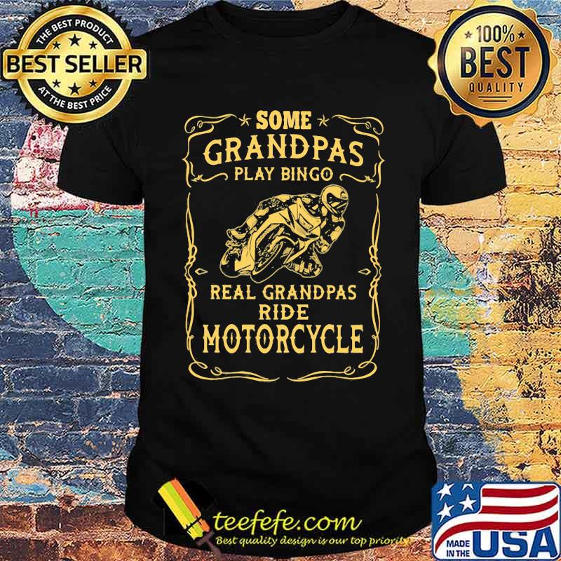 Some Grandpas Play Bingo Real Grandpas Ride Motorcycle Shirt