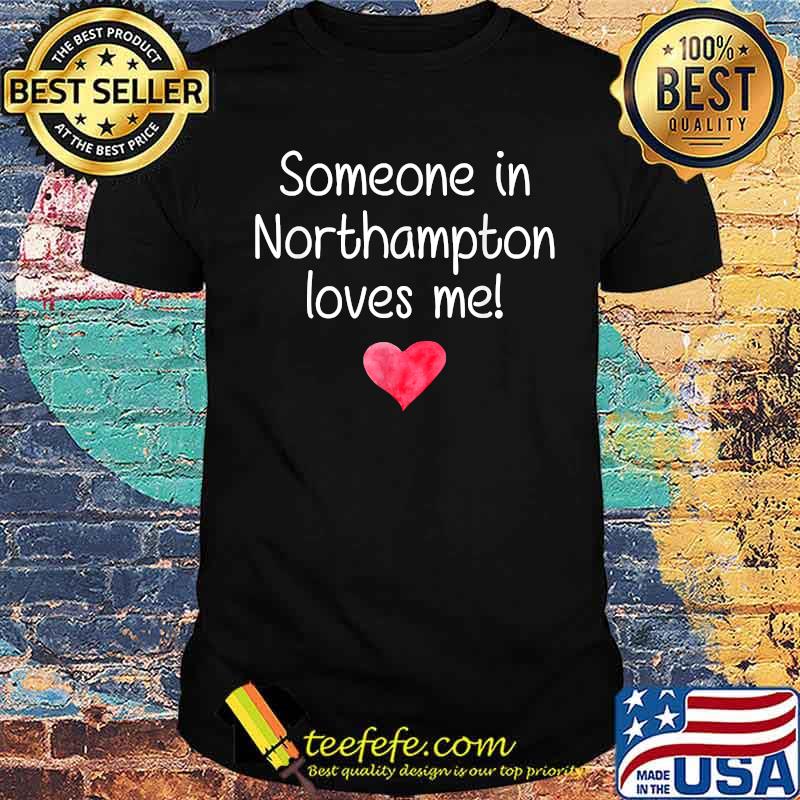 Someone In NORTHAMPTON PA PENNSYLVANIA Loves Me Home Roots T-Shirt Someone In NORTHAMPTON PA PENNSYLVANIA Loves Me Home Roots T-Shirt