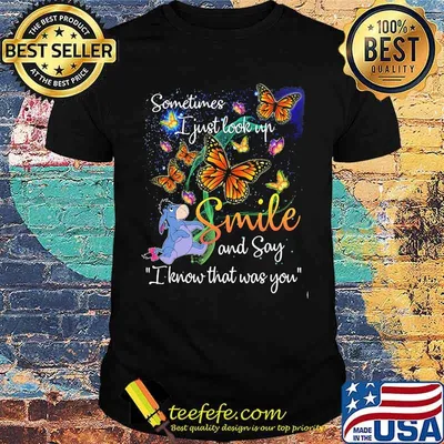 Sometimes i just look up and say i know that was you butterflies and eeyore shirt