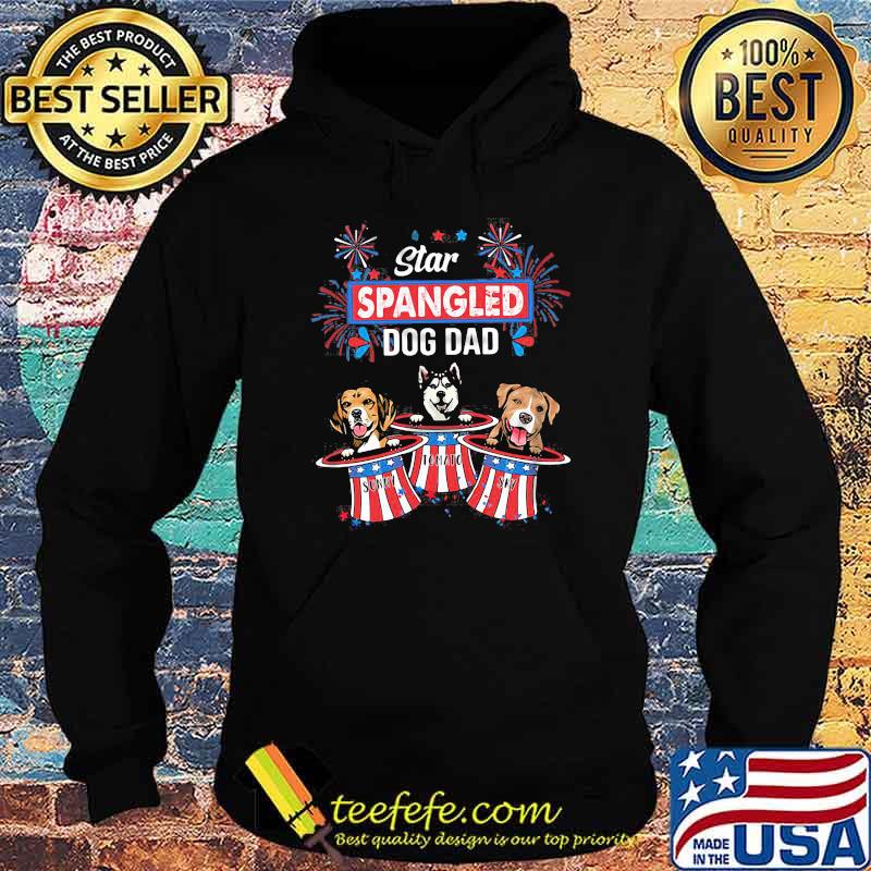 Star Spangled Dog Dad Happy 4th Of July Firework Shirt Hoodie Star Spangled Dog Dad Happy 4th Of July Firework Shirt Hoodie