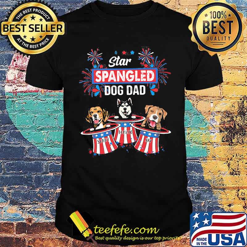 Star Spangled Dog Dad Happy 4th Of July Firework Shirt Star Spangled Dog Dad Happy 4th Of July Firework Shirt