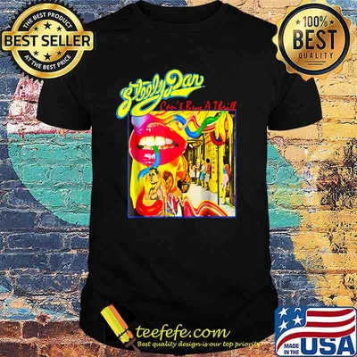 Steely Dan Cant Buy A Thrill Rock Music For Fan T-Shirt