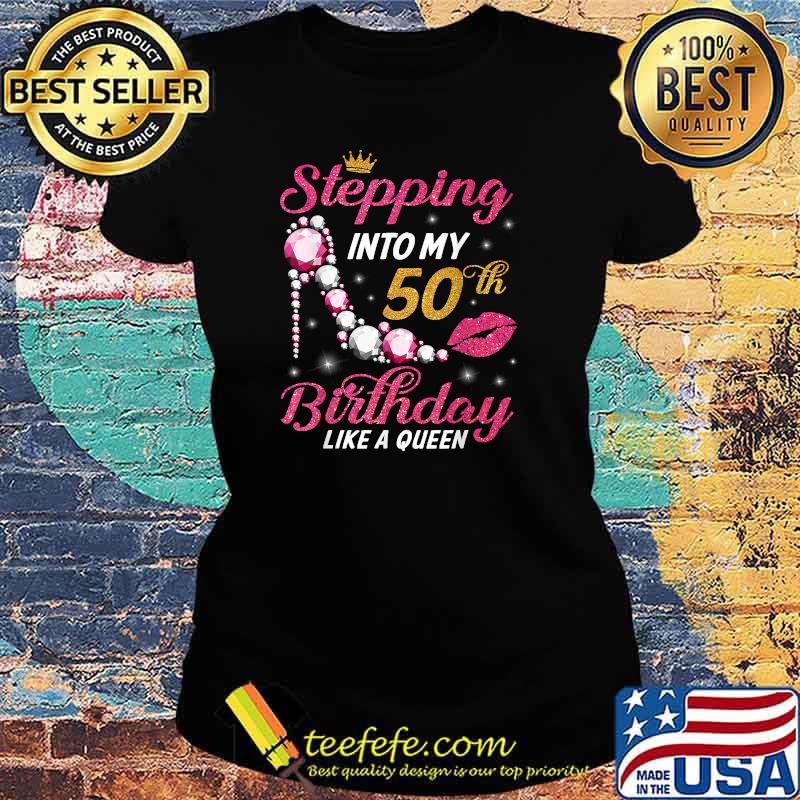 Stepping Into My 50th Birthday Like A Queen Happy To Me Mom T-Shirt Ladies tee Stepping Into My 50th Birthday Like A Queen Happy To Me Mom T-Shirt Ladies tee