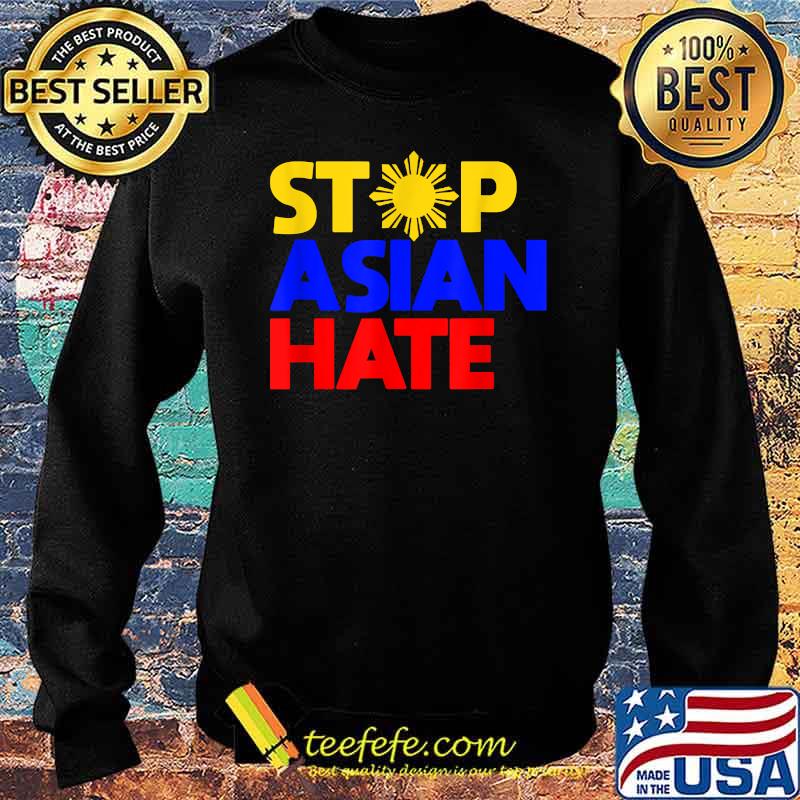 Stop Asian Hate - Filipino T-Shirt Sweater Stop Asian Hate - Filipino T-Shirt Sweater