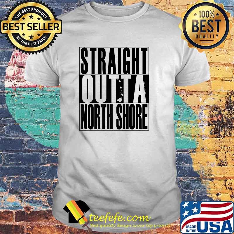 Straight Outta North Shore T-Shirt