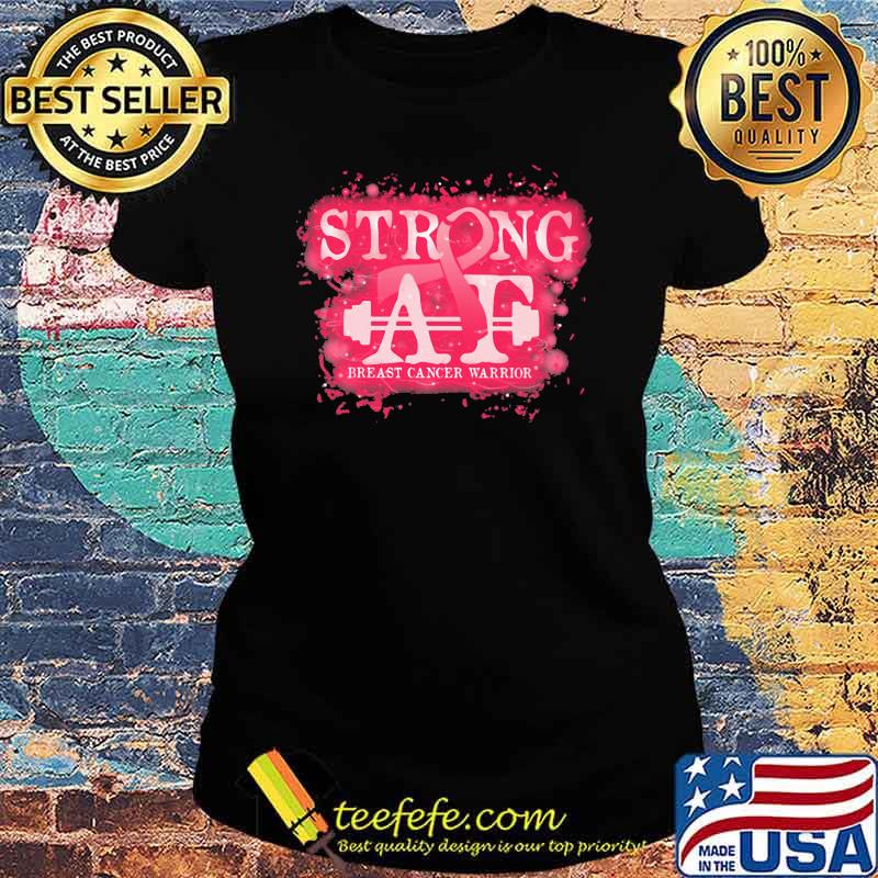 Strong AT Breast Cancer Warrior Shirt Ladies tee Strong AT Breast Cancer Warrior Shirt Ladies tee