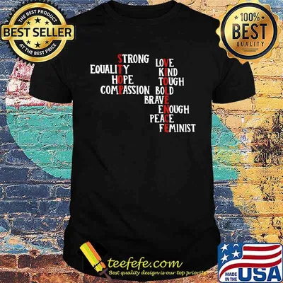 Strong Equality Hope Compassion Love Kind Tough Bold Brave Enough Peace Feminist Shirt