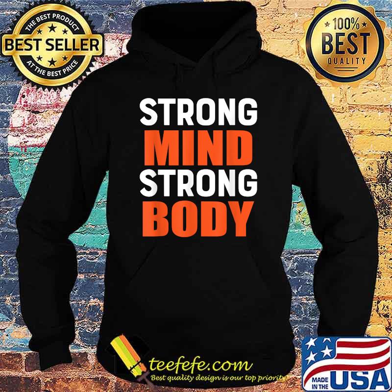 Strong Mind Strong Body T-Shirt Hoodie Strong Mind Strong Body T-Shirt Hoodie