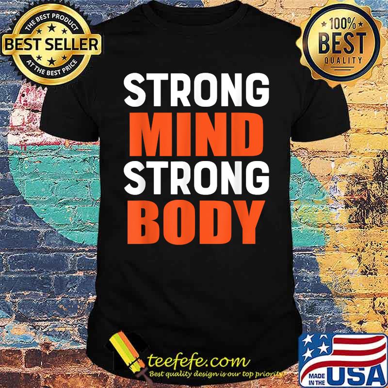 Strong Mind Strong Body T-Shirt Strong Mind Strong Body T-Shirt