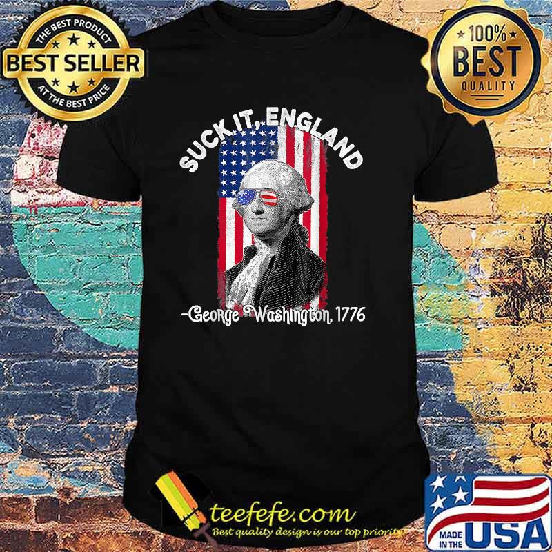 Suck It England 4th of July George Washington 1776 Flag T-Shirt