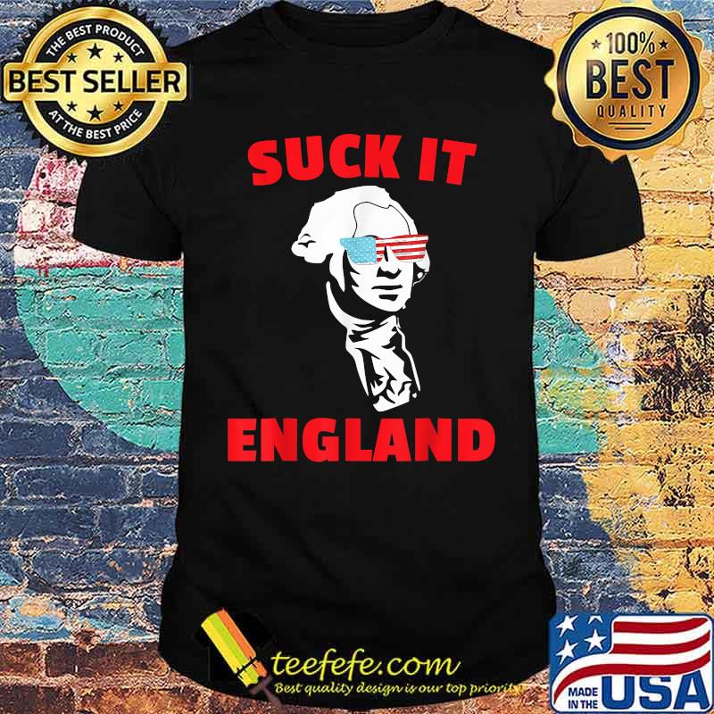 Suck It England 4th of July Shirt