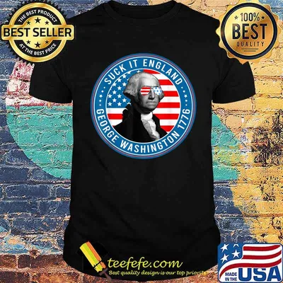 Suck It England George Washington 1776 Fun 4th Of July Sunglasses Flag Usa T-Shirt