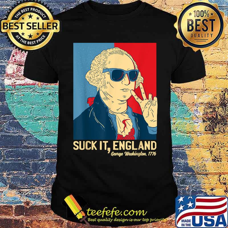 Suck It England George Washington 1776 Shirt