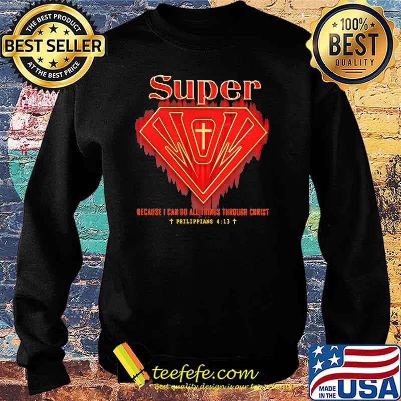 Super because i can do all things through christ Sweater Super because i can do all things through christ Sweater
