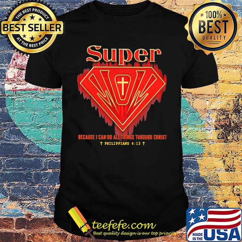 Super because i can do all things through christ shirt Super because i can do all things through christ shirt