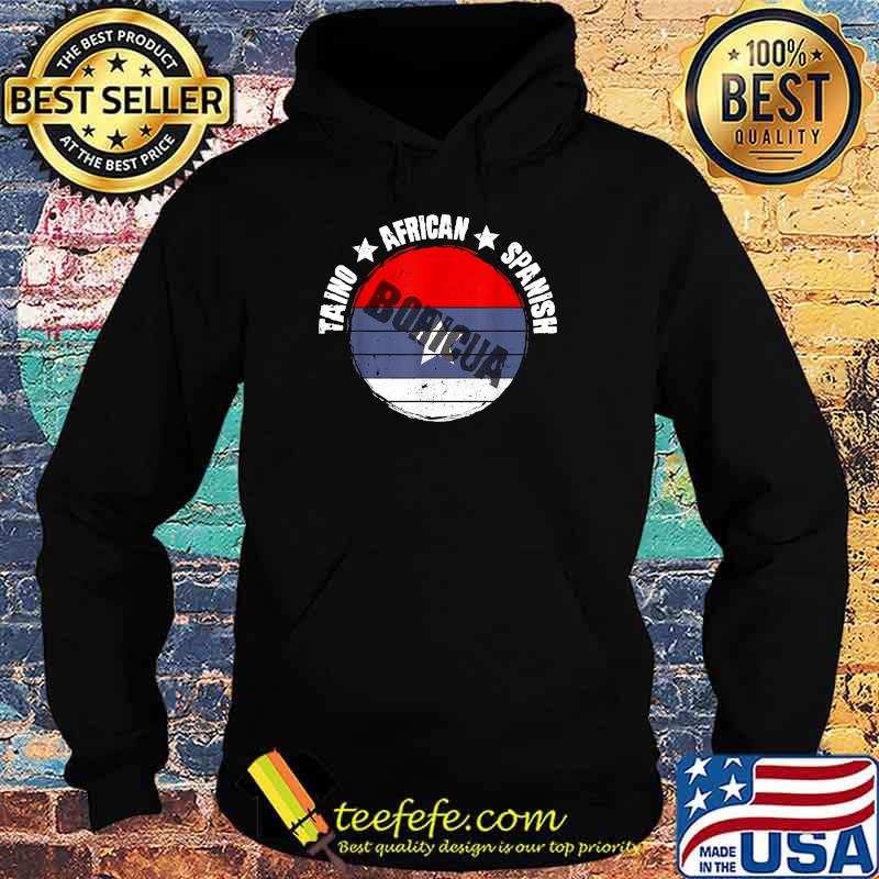Taino African Spanish Boricua T-Shirt Hoodie Taino African Spanish Boricua T-Shirt Hoodie