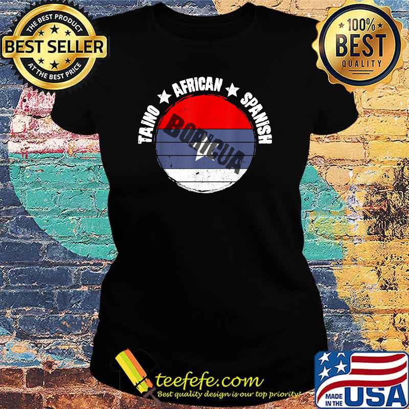 Taino African Spanish Boricua T-Shirt Ladies tee Taino African Spanish Boricua T-Shirt Ladies tee