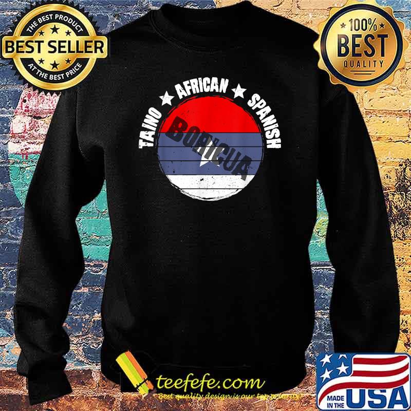 Taino African Spanish Boricua T-Shirt Sweater Taino African Spanish Boricua T-Shirt Sweater