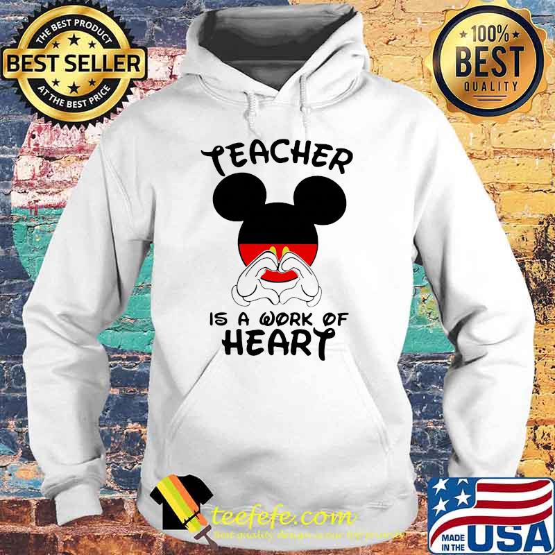 Teacher Is A Work Of Heart Mickey Shirt Hoodie Teacher Is A Work Of Heart Mickey Shirt Hoodie