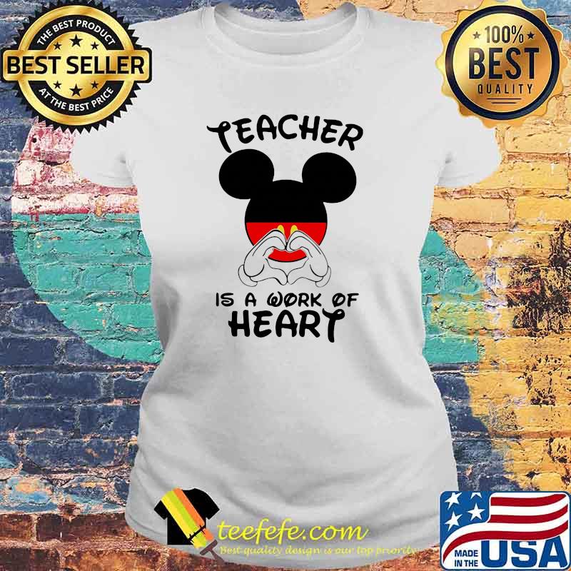Teacher Is A Work Of Heart Mickey Shirt Laides tee Teacher Is A Work Of Heart Mickey Shirt Laides tee