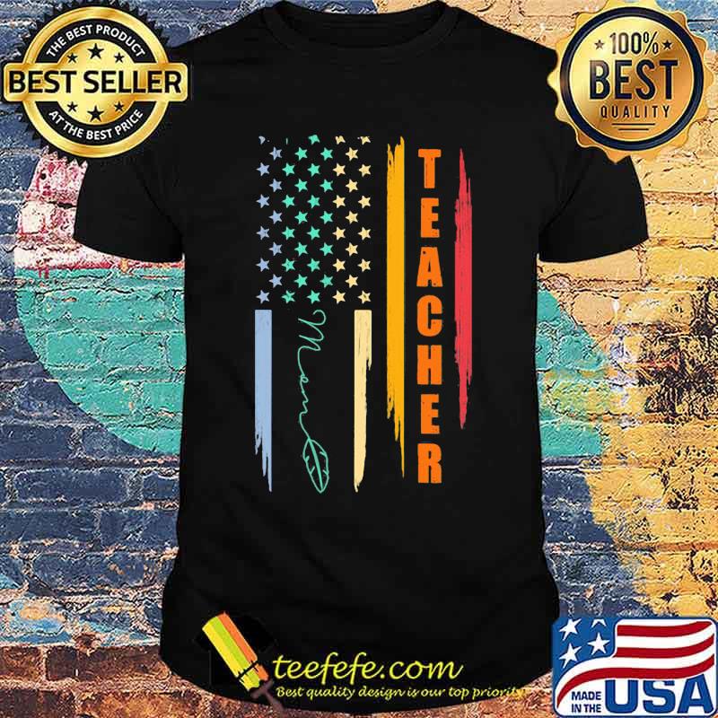 Teacher Mom American Flag Shirt Teacher Mom American Flag Shirt