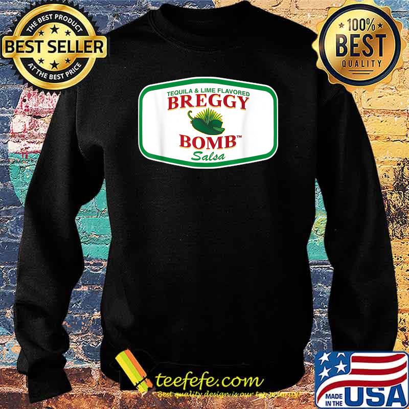 Tequila and lime flavored Breggy Bomb Salsa T-Shirt Sweater Tequila and lime flavored Breggy Bomb Salsa T-Shirt Sweater