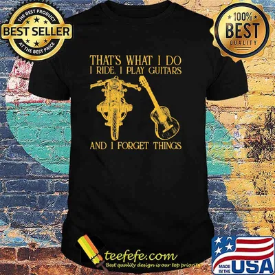That's What I Do I Ride I Guitar And I Forget Things Shirt