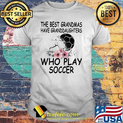 The Best Grandmas Have Granddaughters Who Play Soccer Flower Shirt