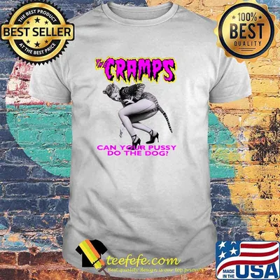 The Cramps Can your pussy do the dog T-Shirt