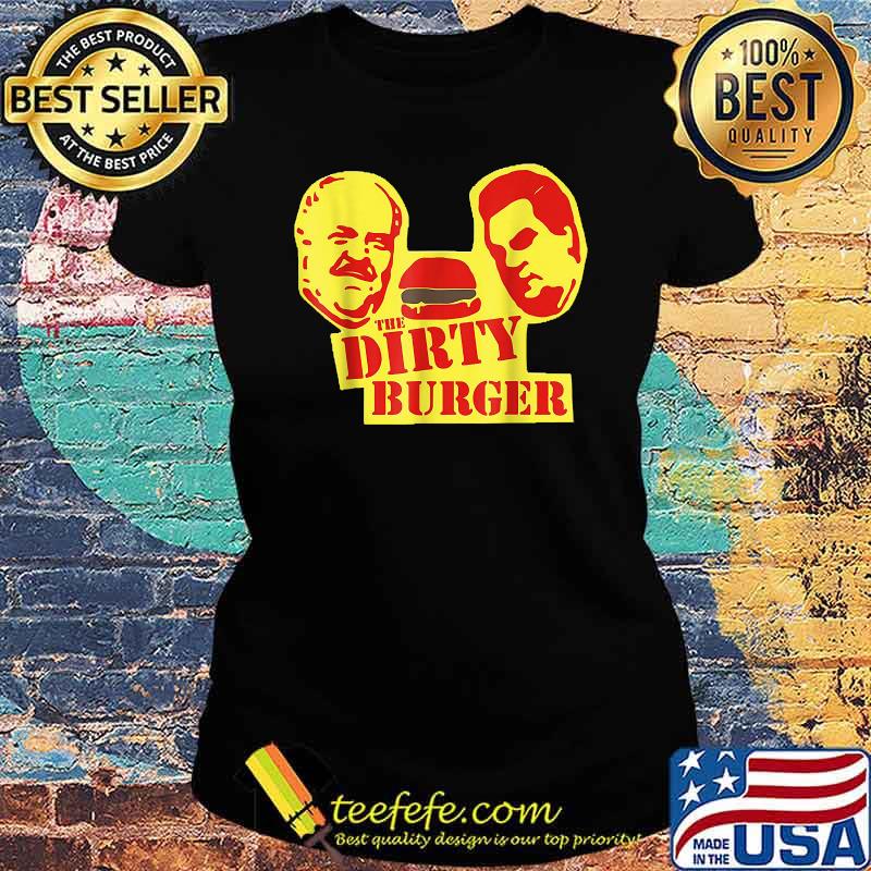 The Dirty Burger T-Shirt Ladies tee The Dirty Burger T-Shirt Ladies tee