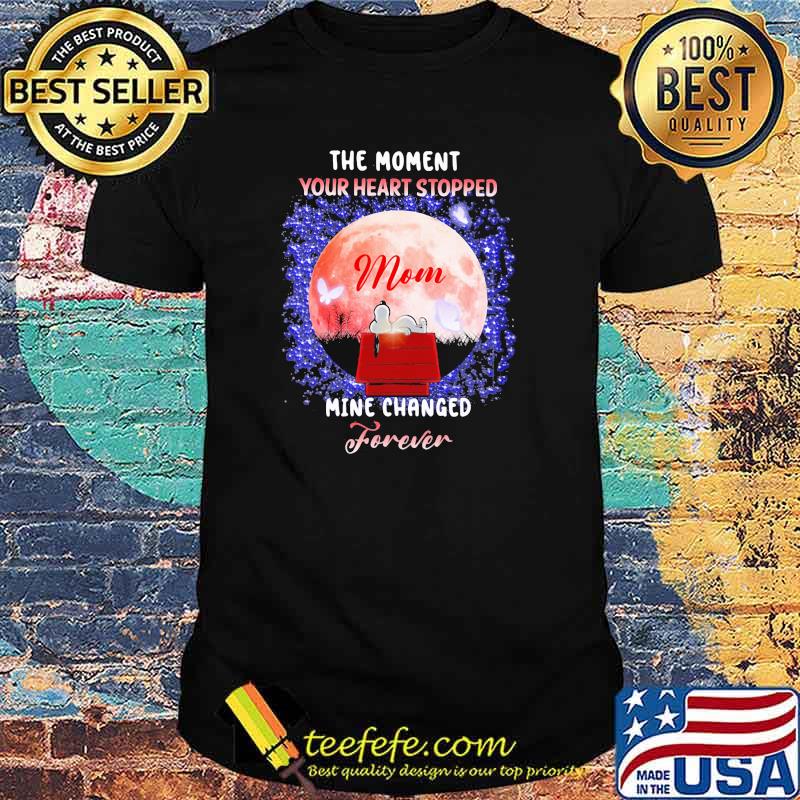 The Moment Your Heart Stopped Mom Mine Change Forever Moon Shirt