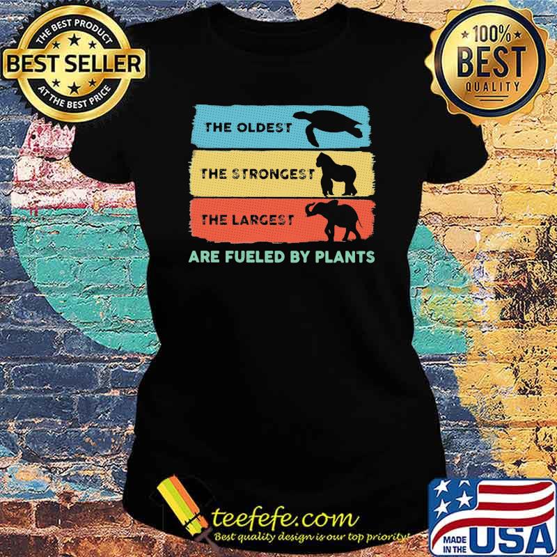 The Oldest Turtle The Strongest Kingkong The Largest Elephant Are Fueled By Plants Vintage Shirt Ladies tee The Oldest Turtle The Strongest Kingkong The Largest Elephant Are Fueled By Plants Vintage Shirt Ladies tee