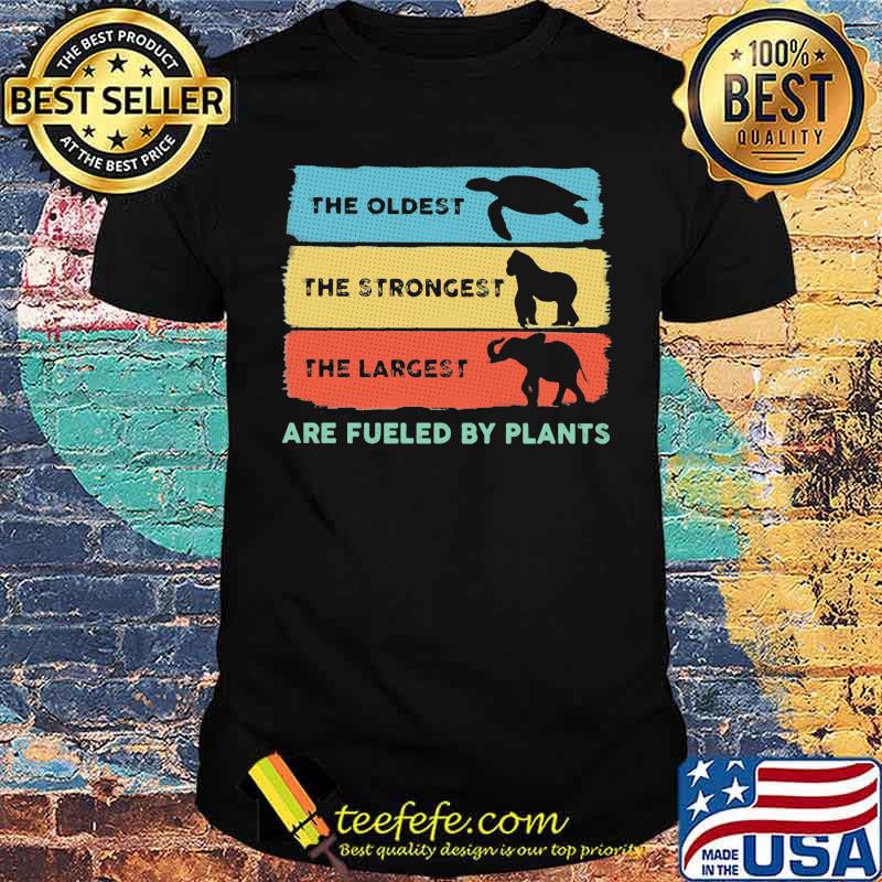 The Oldest Turtle The Strongest Kingkong The Largest Elephant Are Fueled By Plants Vintage Shirt The Oldest Turtle The Strongest Kingkong The Largest Elephant Are Fueled By Plants Vintage Shirt