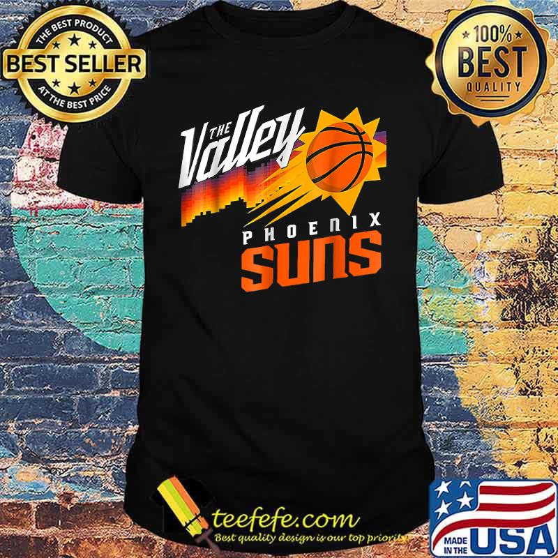 The valley phoenix suns shirt The valley phoenix suns shirt