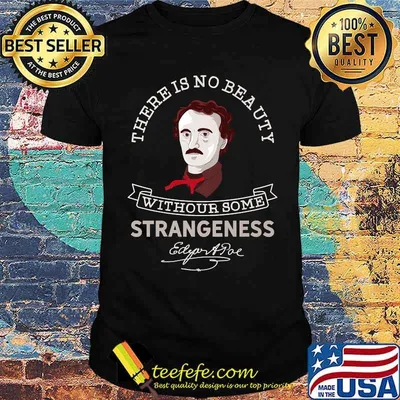 There Is No Beauty Without Some Strangeness Edgar Allan Poe T-Shirt