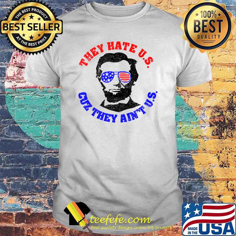 They Hate us Cus They Ain't Us 4th July Independence Day T-Shirt