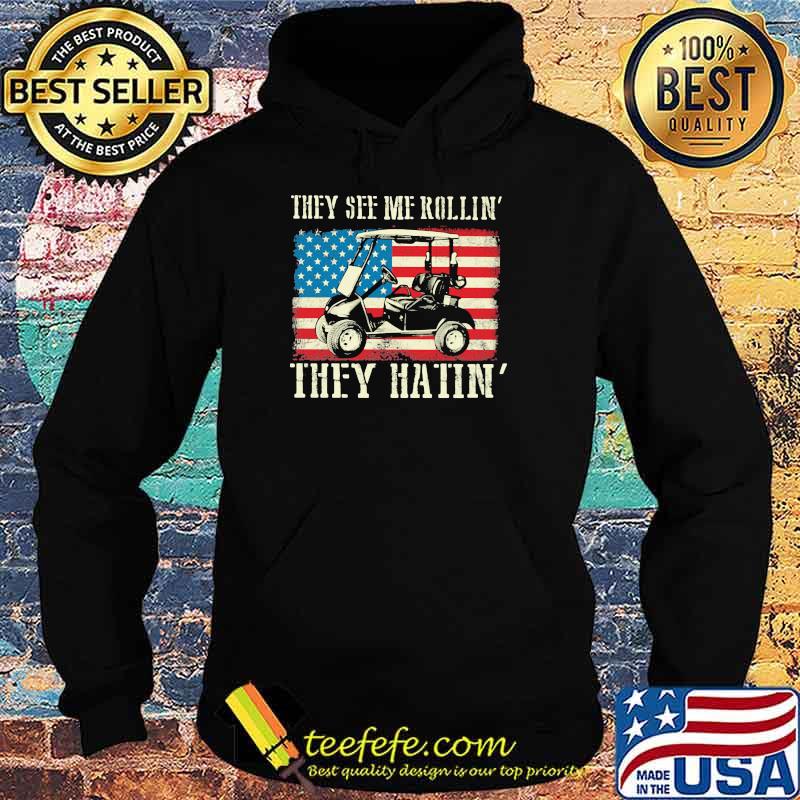 They See Me Rollin They Hatin American Flag Shirt Hoodie They See Me Rollin They Hatin American Flag Shirt Hoodie