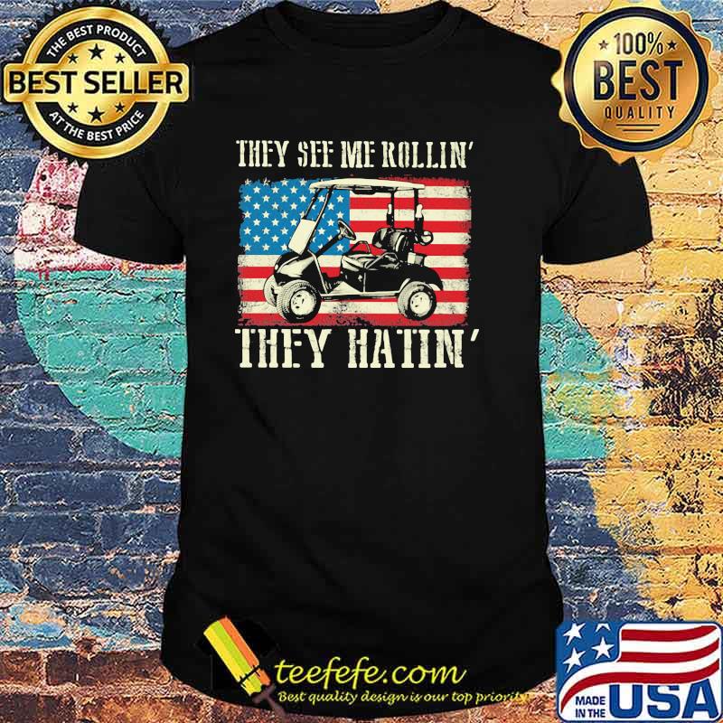 They See Me Rollin They Hatin American Flag Shirt They See Me Rollin They Hatin American Flag Shirt