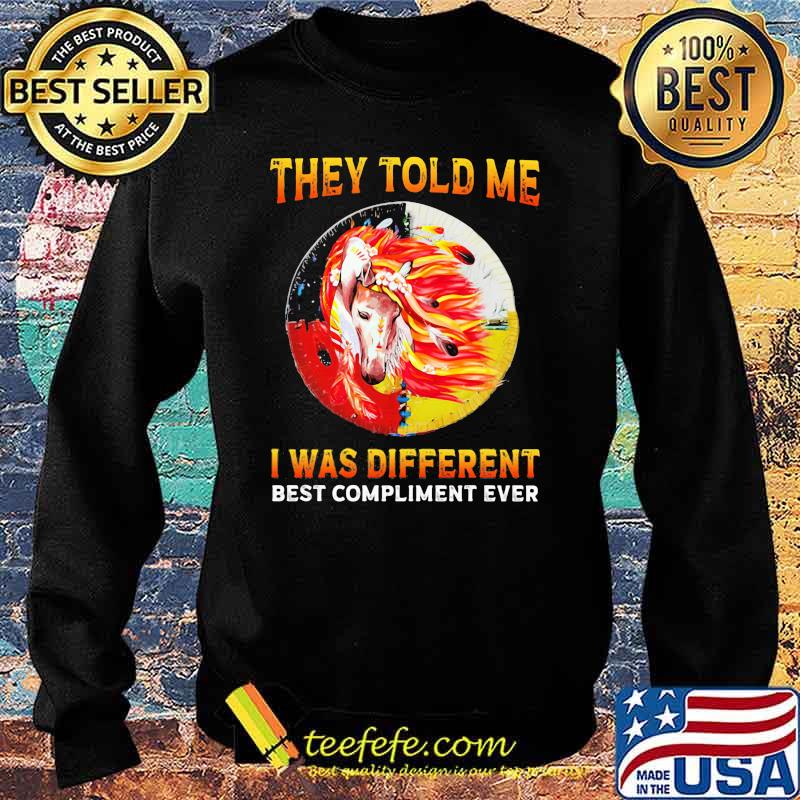 They Told Me I Was Different Best Compliment Eveer Horse Watercolor Shirt Sweater They Told Me I Was Different Best Compliment Eveer Horse Watercolor Shirt Sweater