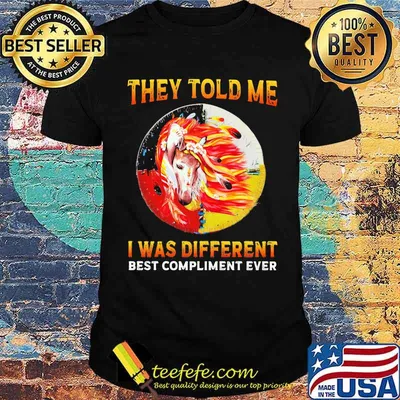 They Told Me I Was Different Best Compliment Eveer Horse Watercolor Shirt