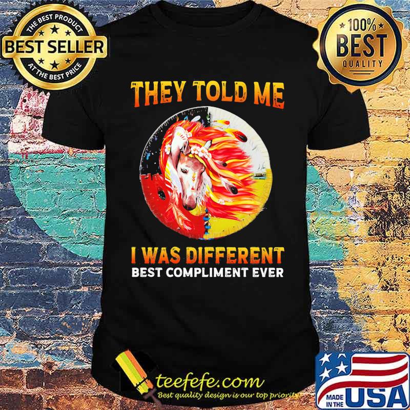 They Told Me I Was Different Best Compliment Eveer Horse Watercolor Shirt They Told Me I Was Different Best Compliment Eveer Horse Watercolor Shirt